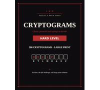 Cryptograms Large Print for Adults, Hard Level: 200 Cryptogram Puzzles - No Hints, the Full Challenge, with Solutions
