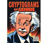 Cryptograms of Genius: Challenging Ciphers to Decode, Featuring Thought-Provoking Quotes from the World’s Greatest Scientists and Inventors.