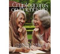 Cryptograms on Friendship: A Puzzle Book Celebrating Companionship, Kindness & Connection