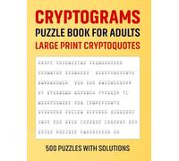 Cryptograms Puzzle Book For Adults 500 Large Print Cryptograms With Solutions: Featuring Motivational Quotes, Positive Sayings, Brain Games & Stress Relief Activities