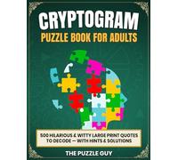 Cryptograms Puzzle Book for Adults: 500 Large Print Funny & Witty Quotes to Decode - Hints and Solutions Included