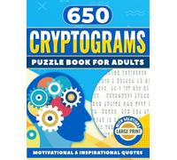 Cryptograms Puzzle Book for Adults: 650 Large Print Motivational and Inspirational Quotes, Uplifting Wisdom, and Powerful Sayings: Clues included | Solve the Code, Unlock the Facts | Large Print 8x11”