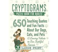 Cryptograms Puzzle Book for Adults: 650 Large Print Touching Quotes and Fun Facts About Our Dogs, Cats, and Pets - A Loving Tribute to Our Faithful Friends