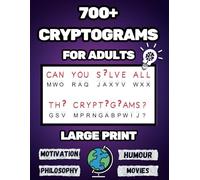 Cryptograms Puzzle Book for Adults: 700 + Large Print Cryptoquotes - Code-Breaking Fun with 3 Levels of Hints and Solutions for Adults and Seniors | Beginner to Expert Levels