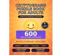 Cryptograms Puzzle Book for Adults: Positive Mindset Edition - 600 Large Print Puzzles with Uplifting Quotes, Four Levels from Beginner to Expert, with Complete Solutions