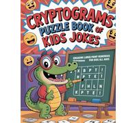 Cryptograms Puzzle Book Of Kids Jokes: Engaging Large Print Humorous Cryptograms Puzzle for Kids All Ages