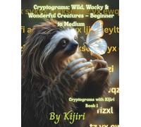 Cryptograms: Wild, Wacky & Wonderful Creatures - Beginner to Medium By Kijiri: Cryptograms with Kijiri