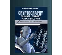 Cryptography number theory and ai security: Foundations and applications
