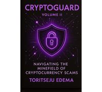 CryptoGuard Volume Two: Navigating the Minefield of Cryptocurrency: 2