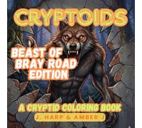 CRYPTOIDS: Beast of Bray Road Edition: A Cryptid Coloring Book for Adults and Teens - Explore the Paranormal Legend of the Wisconsin Werewolf