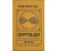 Cryptology: Seven Things You Should Know