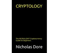 Cryptology: The NO BULL**T Cryptocurrency Guide for beginners.
