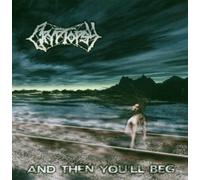 Cryptopsy - And Then You'll Beg