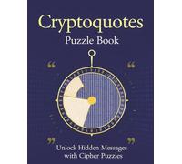 cryptoquotes puzzle book unlock hidden messages withe cipher puzzles: 120 Pages of Mind-Bending Cipher Challenges to Decode Hidden Messages and Boost ... and Engaging Puzzles in a Handy 6x9 Format