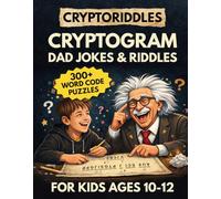 Cryptoriddles! Cryptogram Dad Jokes & Riddles for Kids Ages 10-12: 300+ Hilarious, Brain-Boosting Word Code Puzzles