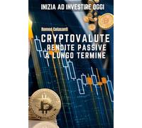 Cryptovalute - Rendite Passive a Lungo Termine