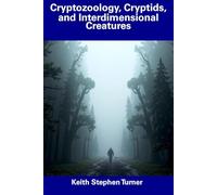 Cryptozoology, Cryptids, and Interdimensional Creatures