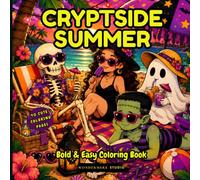 Cryptside Summer: Bold & Easy Coloring Book for Adults and Teens Featuring Cute Monsters, Skeletons, Ghosts, Vampires, Witches, Beach Days & Cozy Summer Adventure