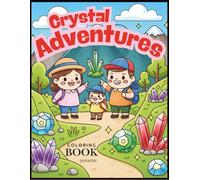 Crystal Adventures Coloring Book: Crystal Adventures: A Fun Coloring Journey Into the World of Crystals!