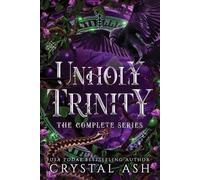Crystal Ash Unholy Trinity (Tascabile)