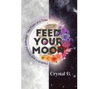 Crystal B B Crystal Feed Your Moon (Copertina rigida)