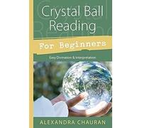 Alexandra Chauran Crystal Ball Reading for Beginners (Tascabile)