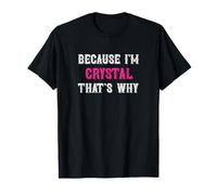 Crystal / Because I'm Crystal That's Why - Nome cristallo rosa Maglietta