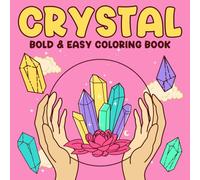 Crystal Bold And Easy Coloring Book: Dazzling Crystals and Gemstones Coloring Pages with Simple and Large Designs for All Ages Relaxation