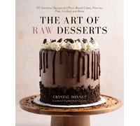 Crystal Bonnet The Art of Raw Desserts (Tascabile)