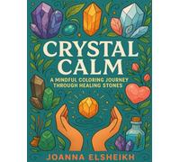 Crystal Calm: A Mindful Colouring Journey Through Healing Stones