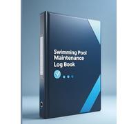 Crystal Clear Pool Log: The Simple Maintenance Tracker for Sparkling Water & Peace of Mind