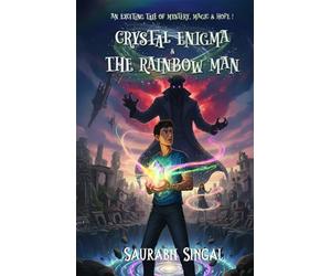 Crystal Enigma and the Rainbow Man: An exciting tale of mystery, magic and hope!