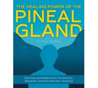Crystal Fenton The Healing Power of the Pineal Gland (Tascabile)