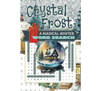 Crystal Frost Magical Winter Word Search Escape: Relax and Unwind with Over 50 Winter-Themed Word Search Puzzles