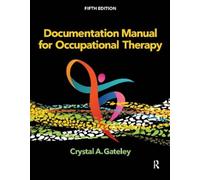 Crystal Gateley Documentation Manual for Occupational Therapy (Tascabile)