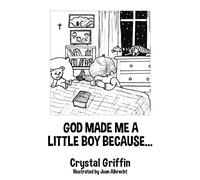 Crystal Griffin God Made Me a Little Boy Because... (Tascabile)