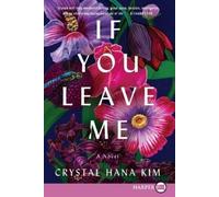 Crystal Hana Kim If You Leave Me: A Novel [Large Print] (Tascabile)