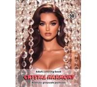 CRYSTAL HARMONY - Adult Coloring Book | Realistic Grayscale Portraits | Stunning female portraits to color | for Adults: English Edition