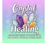 Crystal Healing: Gemstone Energy Coloring Book for Adults - Spiritual, Stress Relief