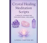 Crystal Healing Meditation Scripts: 5-Minute Journaling for Emotional Wellness