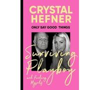 Crystal Hefner Only Say Good Things (Copertina rigida)