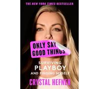 Crystal Hefner Only Say Good Things (Tascabile)