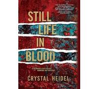 Crystal Heidel Still Life in Blood (Copertina rigida) Still Life