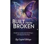 Crystal Ifekoya Built From Broken - Breaking Cycles and Building a L (Tascabile)