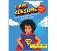 Crystal Jordan I Am Auesome Positive Affirmations for Autistic Girls (Tascabile)