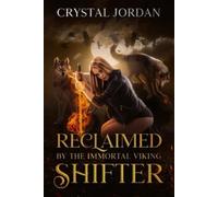 Crystal Jordan Reclaimed by the Immortal Viking Shifter (Tascabile)