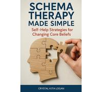Crystal Kita Logan Schema Therapy Made Simple (Tascabile)