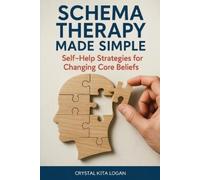 Crystal Kita Logan Schema Therapy Made Simple (Tascabile)