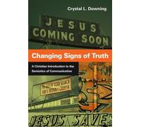 Crystal L. Down Changing Signs of Truth - A Christian Introduction t (Tascabile)
