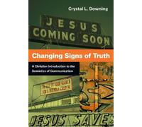 Crystal L. Down Changing Signs of Truth - A Christian Introduction t (Tascabile)